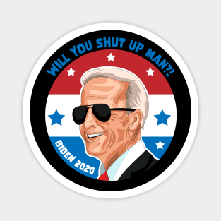 Will You Shut Up Man?! - Joe Biden Magnet